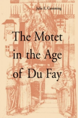 Könyv Motet in the Age of Du Fay Julie E. Cumming