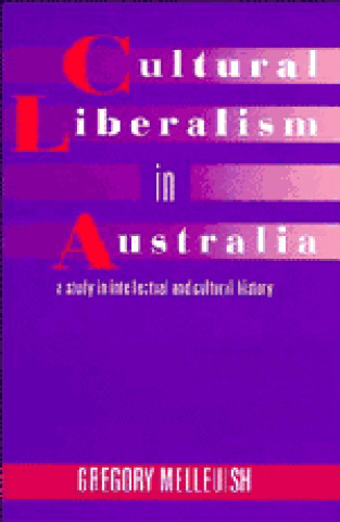 Knjiga Cultural Liberalism in Australia Gregory Melleuish