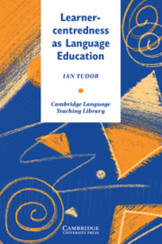 Kniha Learner-centredness as Language Education Ian Tudor