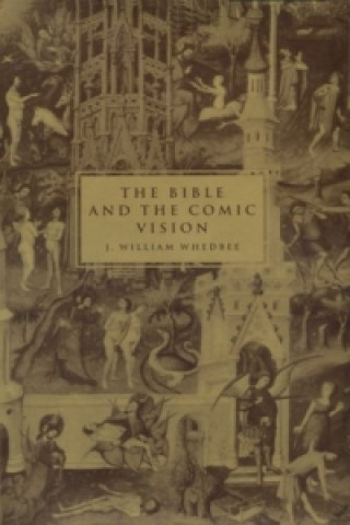 Könyv Bible and the Comic Vision J. William Whedbee