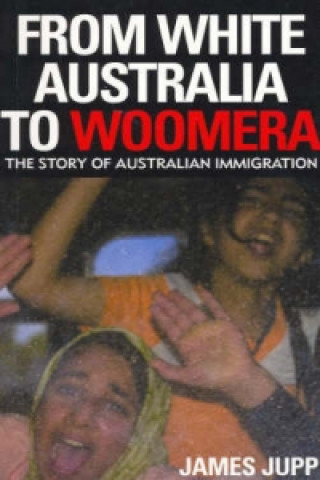 Book From White Australia to Woomera James Jupp