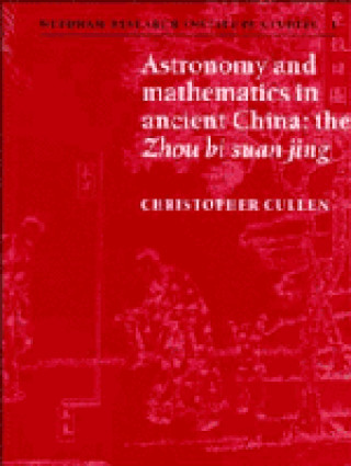 Książka Astronomy and Mathematics in Ancient China Christopher Cullen