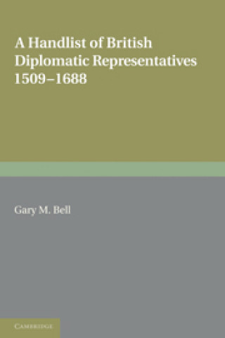 Carte Handlist of British Diplomatic Representatives Gary M. Bell