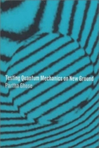 Carte Testing Quantum Mechanics on New Ground Partha Ghose