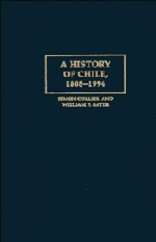 Carte History of Chile, 1808-1994 William F. Sater