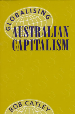 Książka Globalising Australian Capitalism Bob Catley