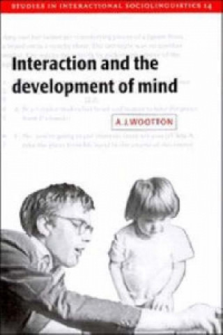 Könyv Interaction and the Development of Mind Anthony Wootton