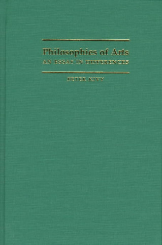 Könyv Philosophies of Arts Peter Kivy