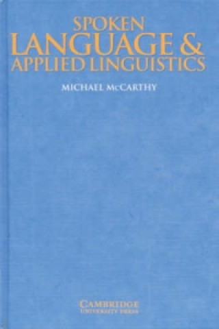 Könyv Spoken Language and Applied Linguistics Michael McCarthy