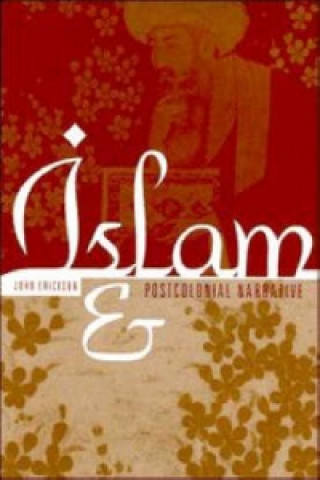 Kniha Islam and Postcolonial Narrative John Erickson