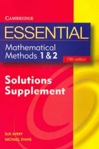 Kniha Essential Mathematical Methods 1 and 2 Fifth Edition Solutions Supplement Sue Avery