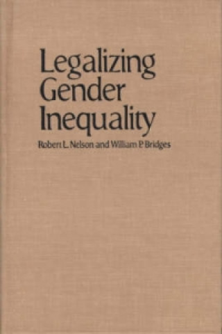 Kniha Legalizing Gender Inequality William P. Bridges