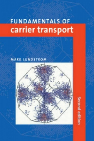 Kniha Fundamentals of Carrier Transport Mark S. Lundstrom