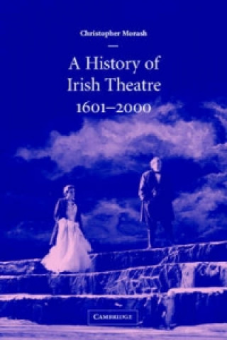 Libro History of Irish Theatre 1601-2000 Christopher Morash