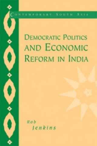 Kniha Democratic Politics and Economic Reform in India Rob Jenkins