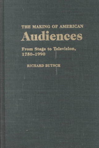 Книга Making of American Audiences Richard Butsch