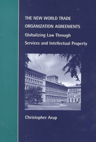 Kniha New World Trade Organization Agreements Christopher Jon Arup