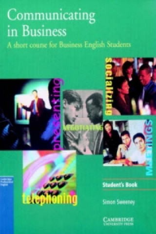 Carte Communicating in Business: American English Edition Student's book Simon Sweeney