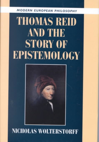 Książka Thomas Reid and the Story of Epistemology Nicholas Wolterstorff