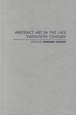 Книга Abstract Art in the Late Twentieth Century 