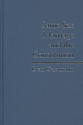 Knjiga Same-Sex Marriage and the Constitution Evan Gerstmann