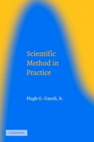 Könyv Scientific Method in Practice Hugh G. Gauch