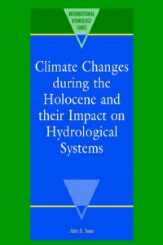 Kniha Climate Changes during the Holocene and their Impact on Hydrological Systems Arie S. Issar