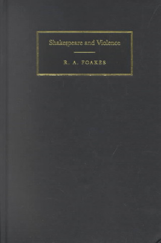 Buch Shakespeare and Violence R. A. Foakes