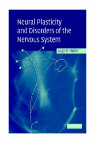 Kniha Neural Plasticity and Disorders of the Nervous System Aage R. Moller