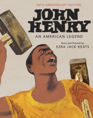 Kniha John Henry: An American Legend 50th Anniversary Edition EZRA JACK KEATS