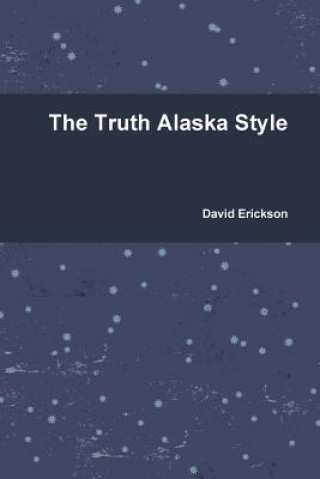 Carte Truth Alaska Style David Erickson
