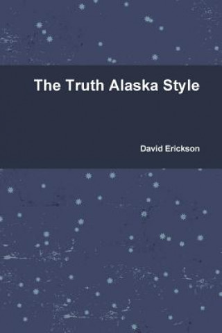 Książka Truth Alaska Style David Erickson