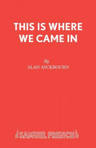 Книга This is Where We Came in Alan Ayckbourn