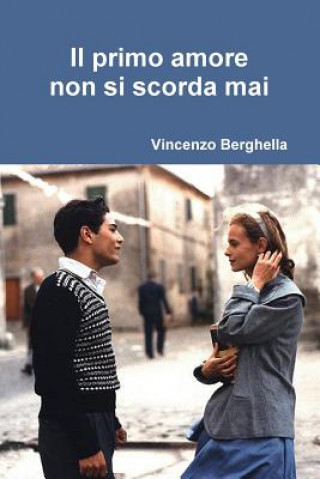 Libro Il Primo Amore Non Si Scorda Mai Berghella