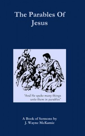 Könyv Parables of Jesus J Wayne McKamie