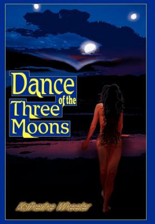 Knjiga Dance of the Three Moons Katherine Wheeler