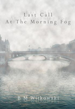 Carte Last Call At The Morning Fog B M Witkowski