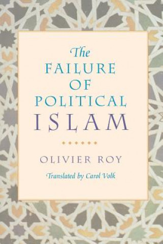 Książka Failure of Political Islam O Roy