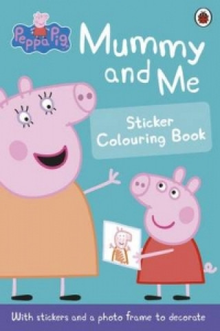Книга Peppa Pig: Mummy and Me Sticker Colouring Book Ladybird