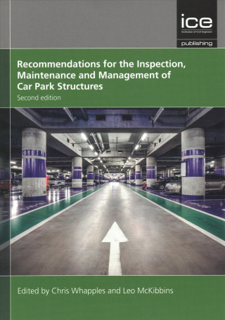 Kniha Recommendations for the Inspection, Maintenance and Management of Car Park Structures, Second edition Leo McKibbins