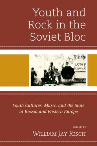 Kniha Youth and Rock in the Soviet Bloc William Jay Risch