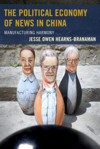 Knjiga Political Economy of News in China Jesse Owen Hearns-Branaman