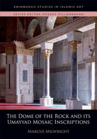 Kniha Dome of the Rock and its Umayyad Mosaic Inscriptions MILWRIGHT M