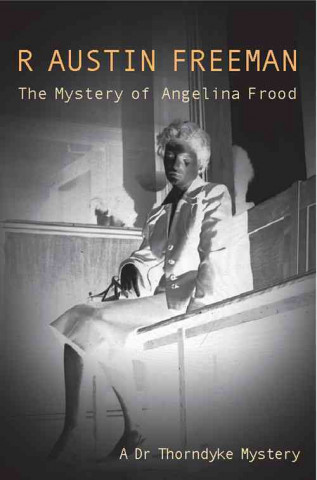 Книга Mystery Of The Angelina Frood R. Austin Freeman