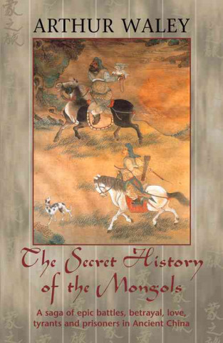 Kniha Secret History of The Mongols & Other Works ARTHUR WALEY
