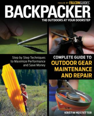 Kniha Backpacker Magazine's Complete Guide to Outdoor Gear Maintenance and Repair Kristin Hostetter