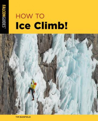 Kniha How to Ice Climb! Jennifer Olson
