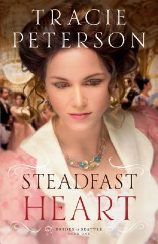 Könyv Steadfast Heart Tracie Peterson