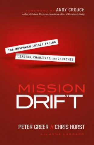 Carte Mission Drift - The Unspoken Crisis Facing Leaders, Charities, and Churches Chris Horst