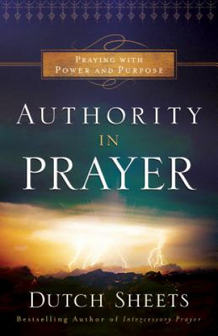 Carte Authority in Prayer - Praying With Power and Purpose Dutch Sheets